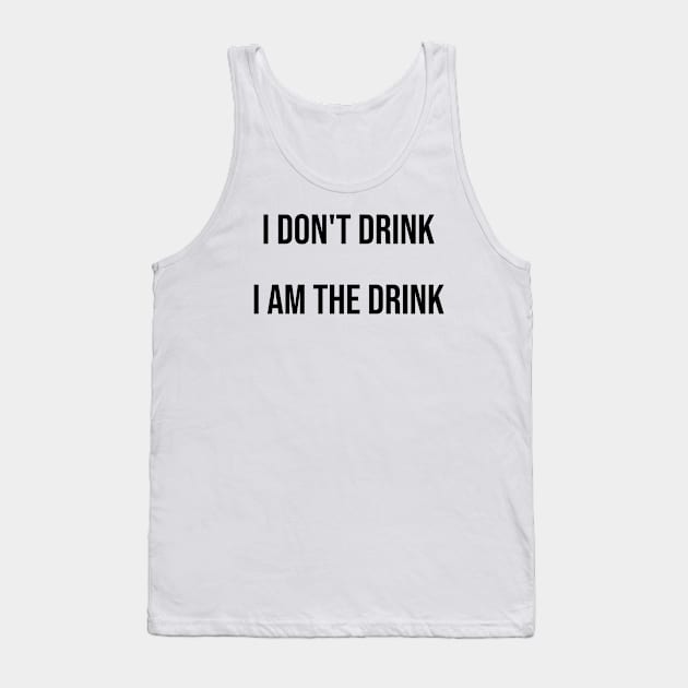 i don't drink Tank Top by warantornstore